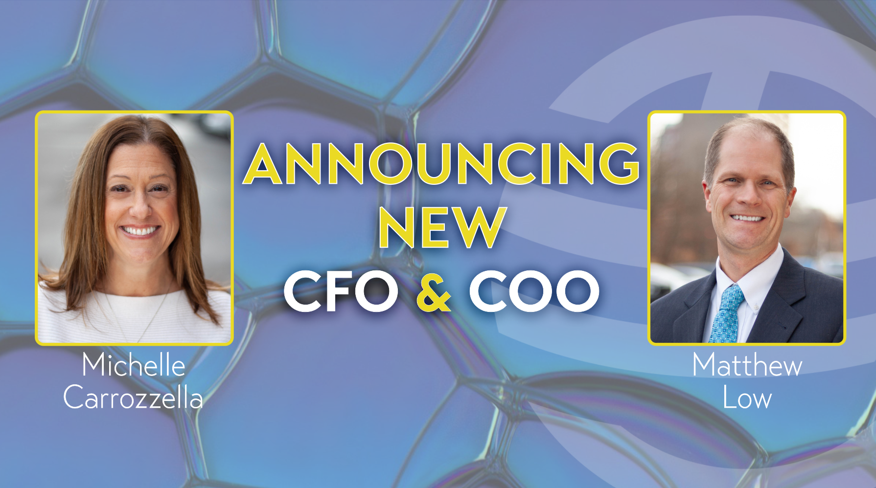 Announcement graphic featuring headshots from Michelle Carrozzella and Matthew Low for promotions to CFO and COO respectively.