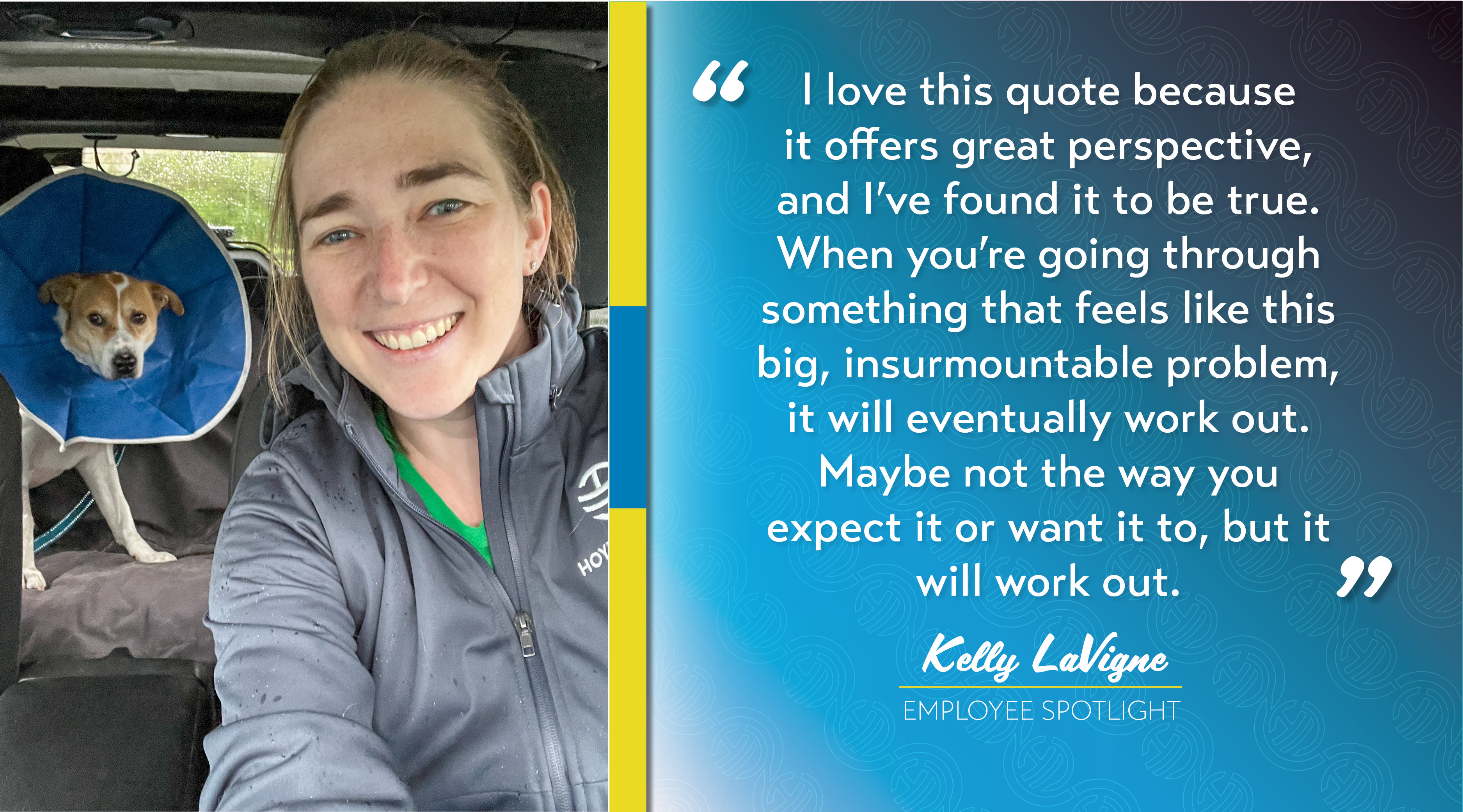 Kelly LaVigne poses in a car with her dog, who has a cone on in the back seat. Beside her photo to the right is a quote from inside her employee spotlight.