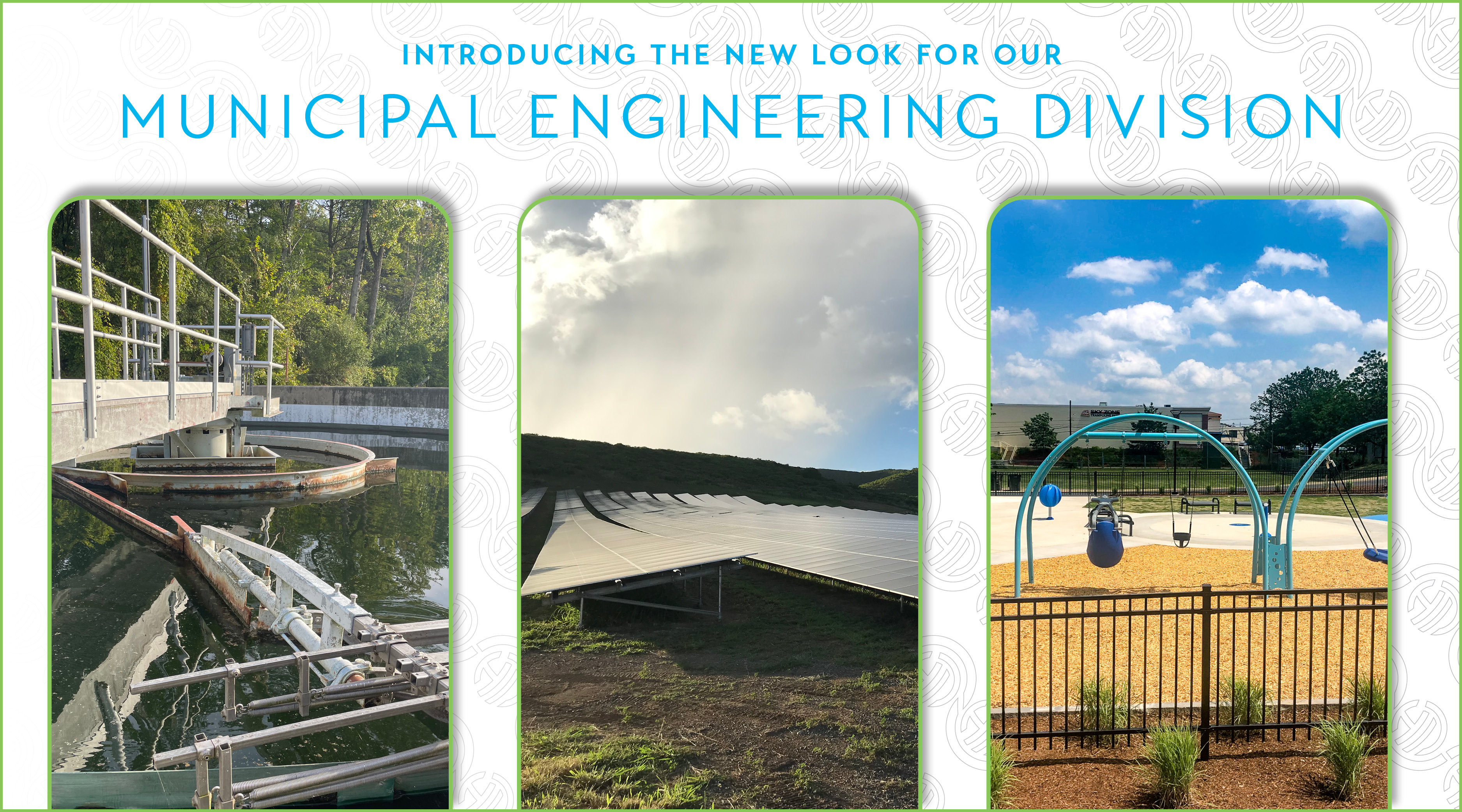 A graphic with 3 boxes on it stretching from the bottom to almost the top with photos of the three municipal group project types inside. "Introducing the New Look for our Municipal Engineering Division" is in Hoyle Tanner's blue text above the photos and our logo is repeating across the image in a light gray.